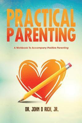 Christy Williams, Lisa M. Blacker - Practical Parenting: A Workbook to Accompany Positive Parenting, Häftad