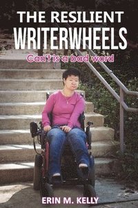 bokomslag The Resilient WriterWheels: Can't Is A Bad Word