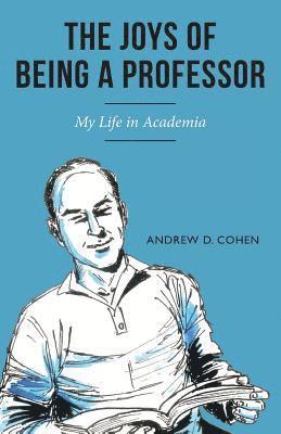 bokomslag The Joys of Being a Professor: My Life in Academia