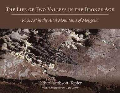 bokomslag The Life of Two Valleys in the Bronze Age: Rock Art in the Altai Mountains of Mongolia