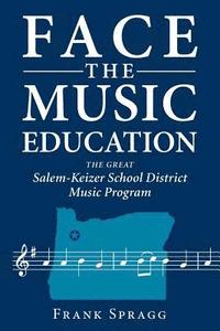 bokomslag Face the Music Education: The Great Salem-Keizer School District Music Program