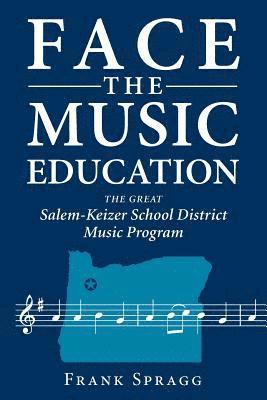 Face the Music Education: The Great Salem-Keizer School District Music Program 1