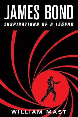 bokomslag James Bond: Inspirations of a Legend