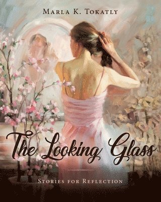 bokomslag The Looking Glass: Stories for Reflection