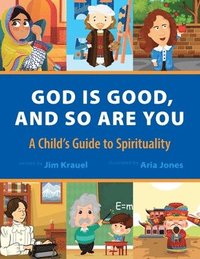 bokomslag God Is Good and So Are You: A Child's Guide to Spirituality