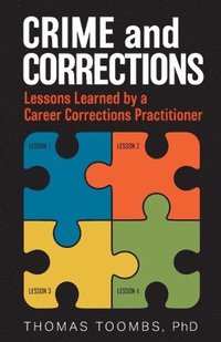 bokomslag Crime and Corrections: Lessons Learned by a Career Corrections Practitioner