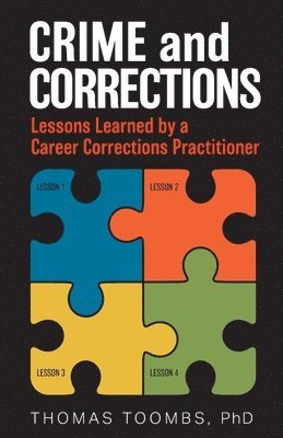 Thomas Toombs - Crime and Corrections: Lessons Learned by a Career Corrections Practitioner, Häftad