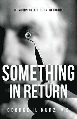 bokomslag Something in Return: Memoirs of a Life in Medicine