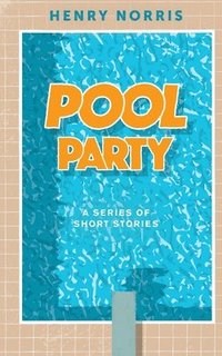 bokomslag Pool Party: A Series of Short Stories
