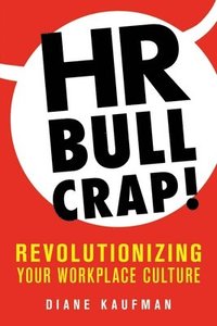 bokomslag HR Bullcrap!: Revolutionizing Your Workplace Culture