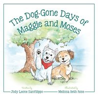 bokomslag The Dog-Gone Days of Maggie and Moses