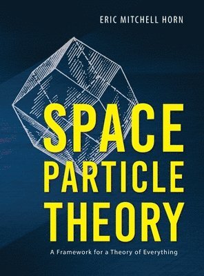 Eric Mitchell Horn, Eric   Mitchell Horn - Space Particle Theory, Inbunden