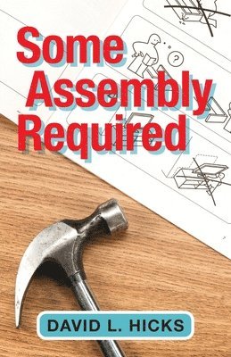 David L Hicks - Some Assembly Required, Häftad