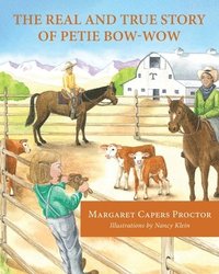 bokomslag The Real and True Story of Petie Bow-wow