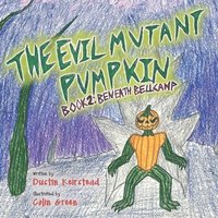 bokomslag The Evil Mutant Pumpkin