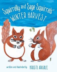 bokomslag Squirrelly and Sage Squirrels' Winter Harvest