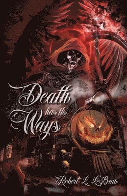 Robert L Lebrun, Robert L. Lebrun, L. LeBrun, Robert - Death Has Its Ways, Häftad