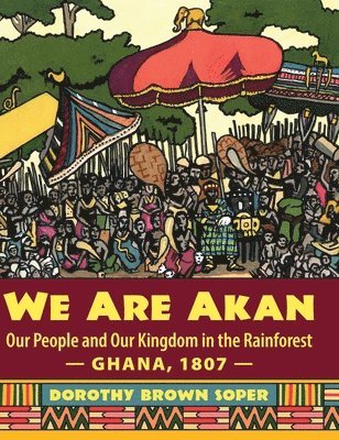Dorothy Brown Soper - We Are Akan, Inbunden