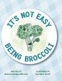 bokomslag It's Not Easy Being Broccoli