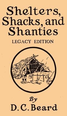 bokomslag Shelters, Shacks, And Shanties (Legacy Edition)