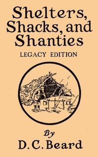 bokomslag Shelters, Shacks, And Shanties (Legacy Edition)