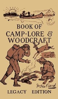 bokomslag The Book Of Camp-Lore And Woodcraft - Legacy Edition