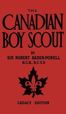 Robert Baden-Powell - Canadian Boy Scout (Legacy Edition), Inbunden