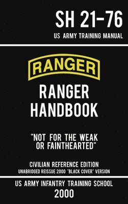 US Army Ranger Handbook SH 21-76 - &quot;Black Cover&quot; Version (2000 Civilian Reference Edition) 1