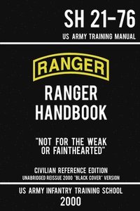 bokomslag US Army Ranger Handbook SH 21-76 - &quot;Black Cover&quot; Version (2000 Civilian Reference Edition)