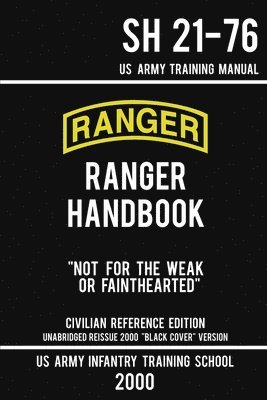 Us Army Infantry Training School - US Army Ranger Handbook SH 21-76 - "Black Cover" Version (2000 Civilian Reference Edition), Häftad