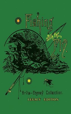 bokomslag Fishing With The Fly (Legacy Edition)