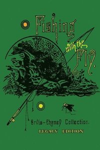 bokomslag Fishing With The Fly (Legacy Edition)