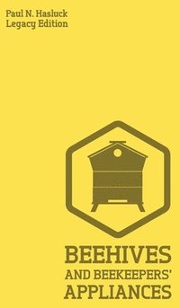 bokomslag Beehives And Bee Keepers' Appliances (Legacy Edition)