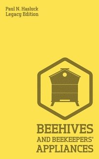 bokomslag Beehives And Bee Keepers' Appliances (Legacy Edition)