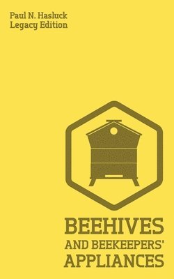 Beehives And Bee Keepers' Appliances (Legacy Edition) 1