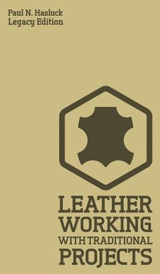 Paul Hasluck, Paul N. Hasluck - Leather Working with Traditional Methods, Inbunden