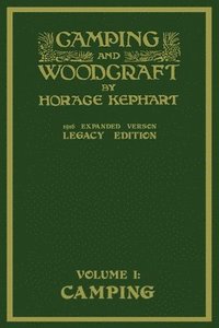 bokomslag Camping And Woodcraft Volume 1 - The Expanded 1916 Version (Legacy Edition)