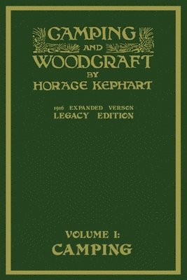 Horace Kephart - Camping And Woodcraft Volume 1 - The Expanded 1916 Version (Legacy Edition), Häftad