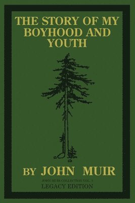 John Muir - Story Of My Boyhood And Youth (Legacy Edition), Häftad