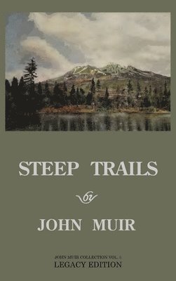 John Muir - Steep Trails - Legacy Edition, Inbunden