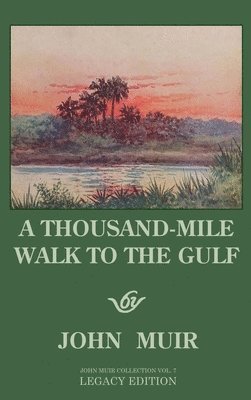 A Thousand-Mile Walk To The Gulf - Legacy Edition 1