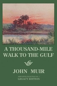 bokomslag A Thousand-Mile Walk To The Gulf - Legacy Edition