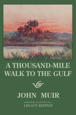 John Muir - Thousand-Mile Walk To The Gulf - Legacy Edition, Häftad