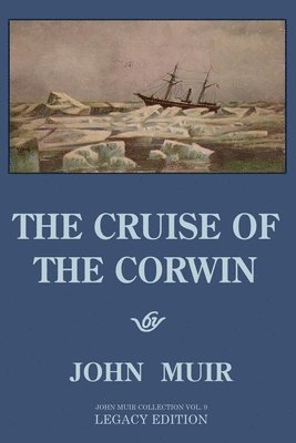 John Muir - Cruise Of The Corwin - Legacy Edition, Häftad