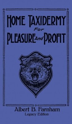 bokomslag Home Taxidermy For Pleasure And Profit (Legacy Edition)