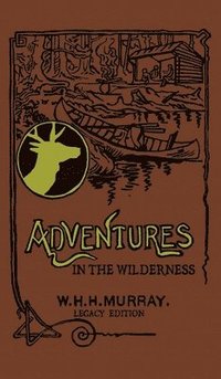 bokomslag Adventures In The Wilderness (Legacy Edition)