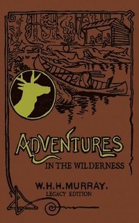 bokomslag Adventures In The Wilderness (Legacy Edition)