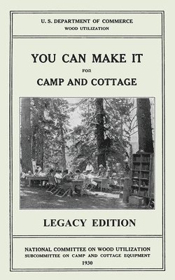 U S Department of Commerce - You Can Make It For Camp And Cottage (Legacy Edition), Häftad