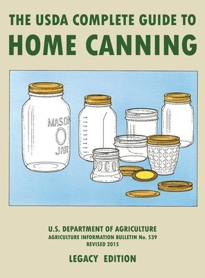 The USDA Complete Guide To Home Canning (Legacy Edition) 1