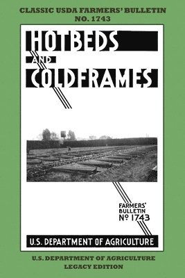 U S Dept of Agriculture - Hotbeds And Coldframes (Legacy Edition), Häftad